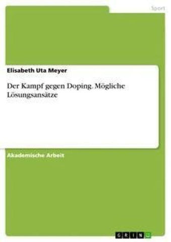 Der Kampf gegen Doping. Mögliche Lösungsansätze