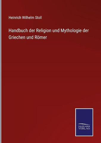 Handbuch der Religion und Mythologie der Griechen und Römer