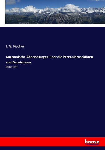 Anatomische Abhandlungen über die Perennibranchiaten und Derotremen