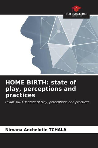 HOME BIRTH: state of play, perceptions and practices