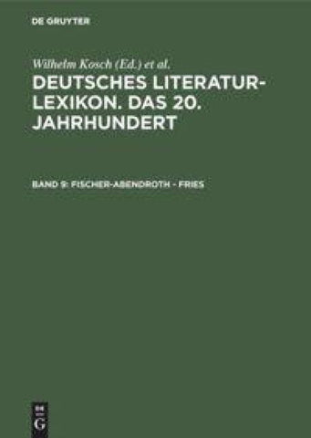 Deutsches Literatur-Lexikon. Das 20. Jahrhundert / Fischer-Abendroth - Fries