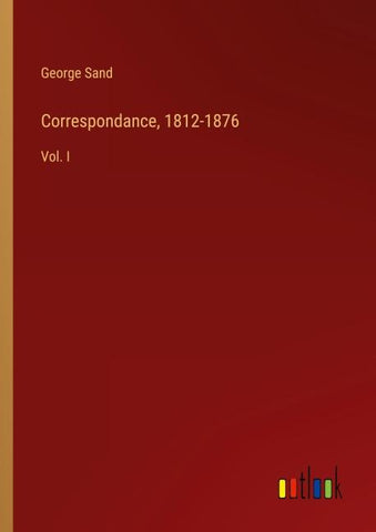 Correspondance, 1812-1876