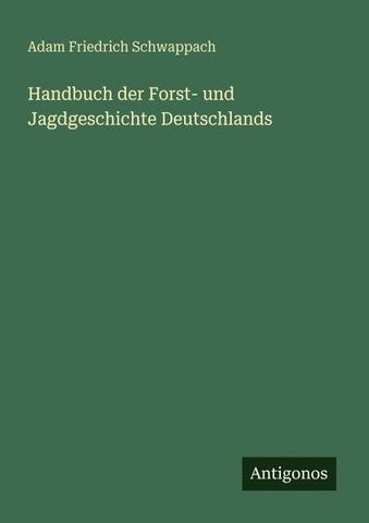 Handbuch der Forst- und Jagdgeschichte Deutschlands
