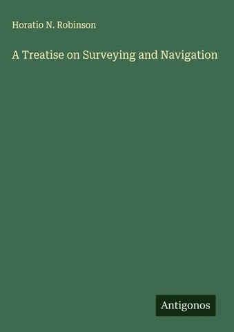 A Treatise on Surveying and Navigation