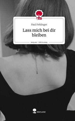 Lass mich bei dir bleiben. Life is a Story - story.one