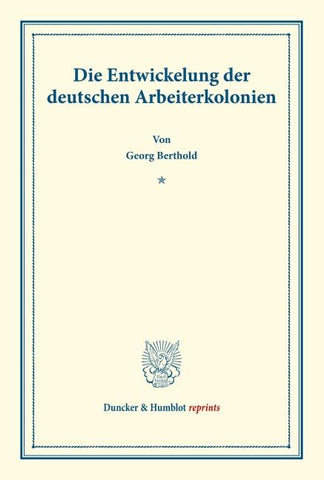 Die Entwickelung der deutschen Arbeiterkolonien.