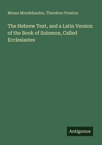 The Hebrew Text, and a Latin Version of the Book of Solomon, Called Ecclesiastes