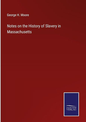 Notes on the History of Slavery in Massachusetts