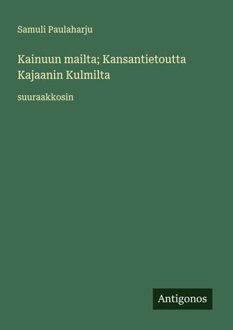 Kainuun mailta; Kansantietoutta Kajaanin Kulmilta