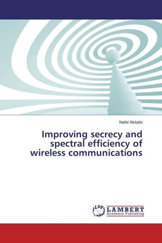 Improving secrecy and spectral efficiency of wireless communications