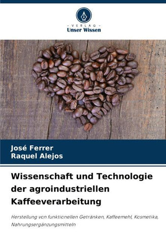 Wissenschaft und Technologie der agroindustriellen Kaffeeverarbeitung