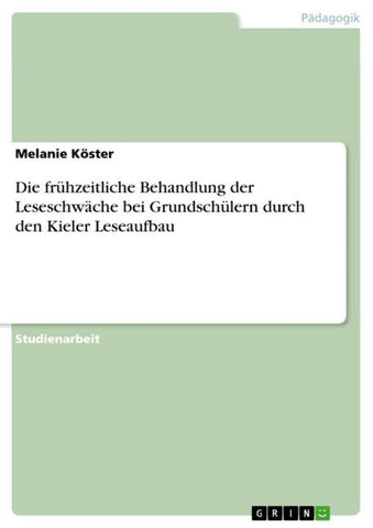 Die frühzeitliche Behandlung der Leseschwäche bei Grundschülern durch den Kieler Leseaufbau
