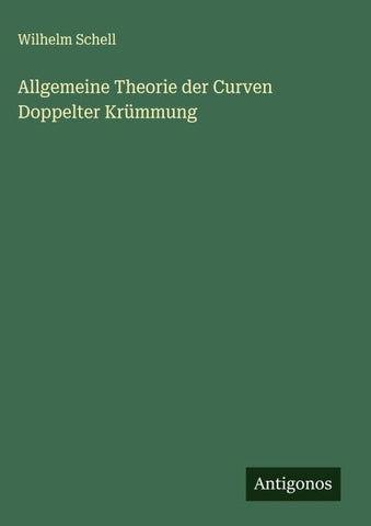 Allgemeine Theorie der Curven Doppelter Krümmung