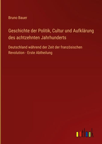 Geschichte der Politik, Cultur und Aufklärung des achtzehnten Jahrhunderts