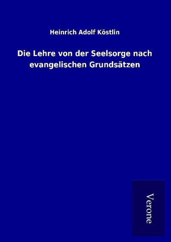 Die Lehre von der Seelsorge nach evangelischen Grundsätzen