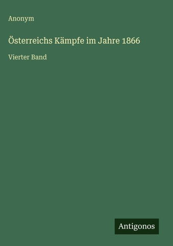 Österreichs Kämpfe im Jahre 1866
