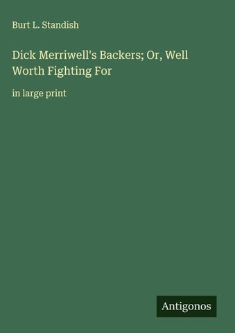 Dick Merriwell's Backers; Or, Well Worth Fighting For