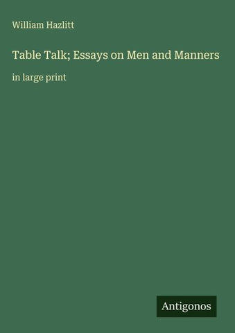 Table Talk; Essays on Men and Manners