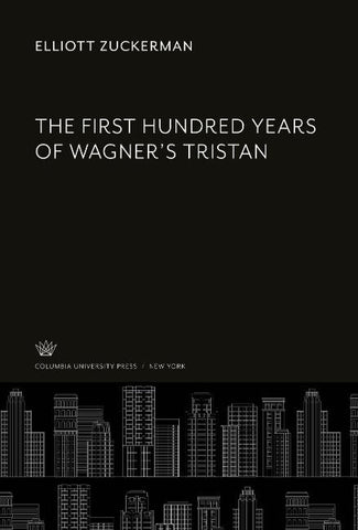 The First Hundred Years of Wagner'S Tristan