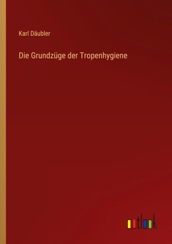 Die Grundzüge der Tropenhygiene