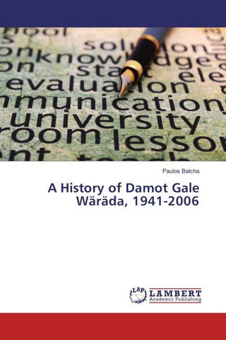 A History of Damot Gale Wäräda, 1941-2006
