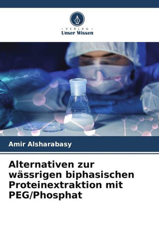 Alternativen zur wässrigen biphasischen Proteinextraktion mit PEG/Phosphat