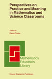 Perspectives on Practice and Meaning in Mathematics and Science Classrooms