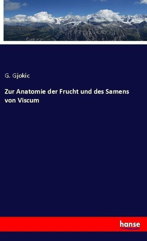 Zur Anatomie der Frucht und des Samens von Viscum
