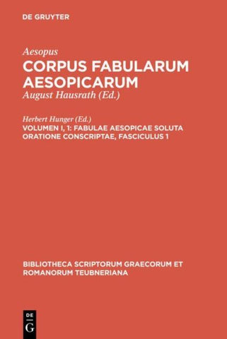Aesopus: Corpus fabularum Aesopicarum / Fabulae Aesopicae soluta oratione conscriptae