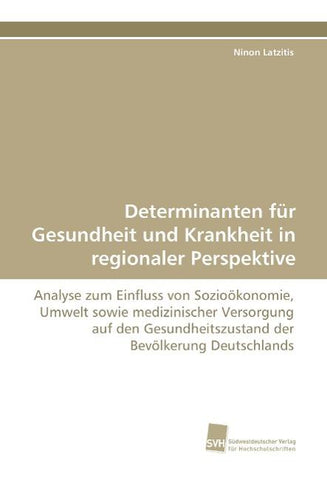 Determinanten für Gesundheit und Krankheit in regionaler Perspektive