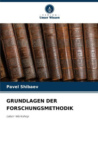 GRUNDLAGEN DER FORSCHUNGSMETHODIK