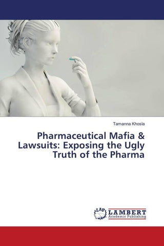 Pharmaceutical Mafia & Lawsuits: Exposing the Ugly Truth of the Pharma
