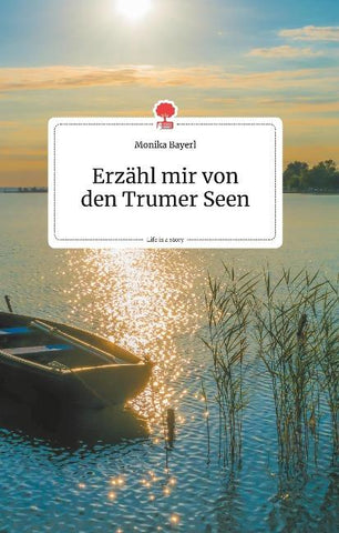 Erzähl mir von den Trumer Seen. Life is a Story - story.one