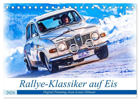 Rallye-Klassiker auf Eis (Tischkalender 2026 DIN A5 quer), CALVENDO Monatskalender