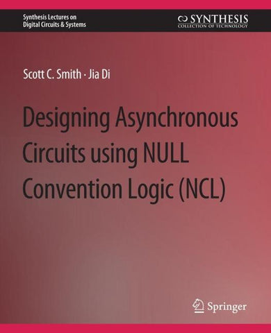 Designing Asynchronous Circuits using NULL Convention Logic (NCL)