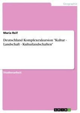 Deutschland Komplexexkursion "Kultur - Landschaft - Kulturlandschaften"