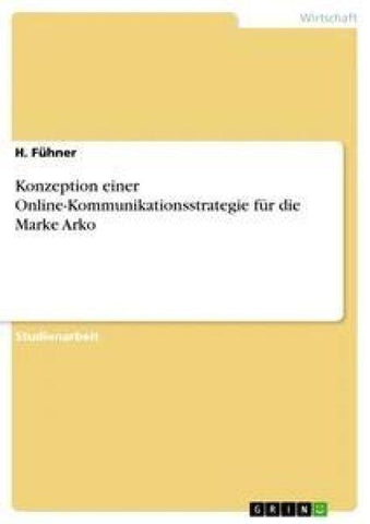 Konzeption einer Online-Kommunikationsstrategie für die Marke Arko