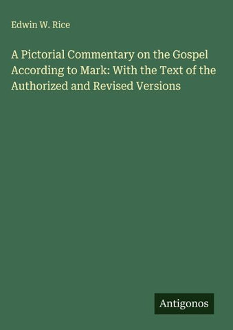 A Pictorial Commentary on the Gospel According to Mark: With the Text of the Authorized and Revised Versions