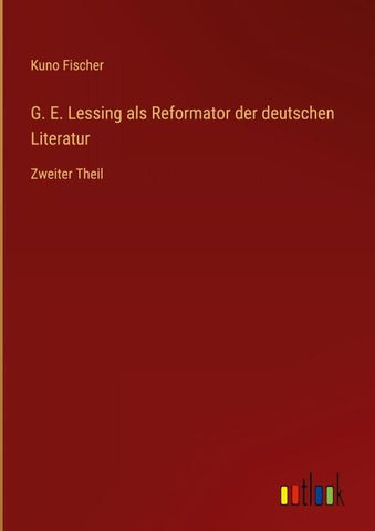 G. E. Lessing als Reformator der deutschen Literatur