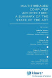 Multithreaded Computer Architecture: A Summary of the State of the ART