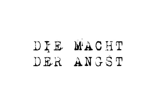 DIE MACHT DER ANGST