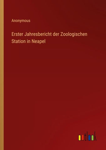Erster Jahresbericht der Zoologischen Station in Neapel