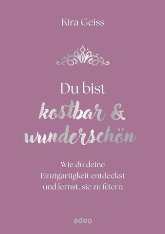 Du bist kostbar & wunderschön
