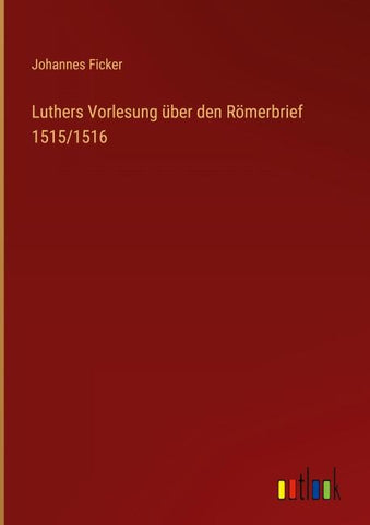 Luthers Vorlesung über den Römerbrief 1515/1516