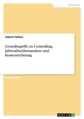 Grundbegriffe zu Controlling, Jahresabschlussanalyse und Kostenrechnung