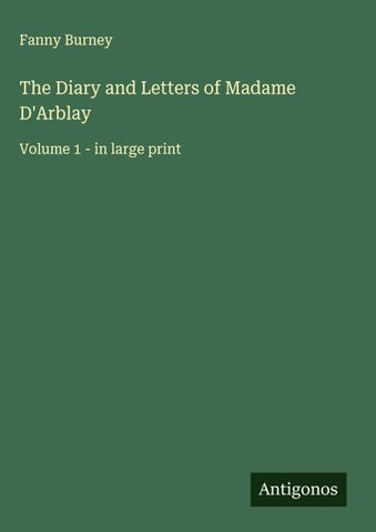 The Diary and Letters of Madame D'Arblay