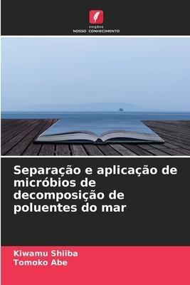Separação e aplicação de micróbios de decomposição de poluentes do mar