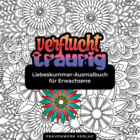 Verflucht traurig Liebeskummer-Ausmalbuch für Erwachsene