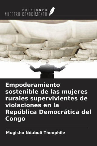 Empoderamiento sostenible de las mujeres rurales supervivientes de violaciones en la República Democrática del Congo
