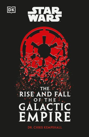 Star Wars The Rise and Fall of the Galactic Empire